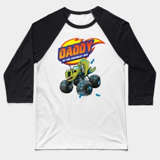 Daddy - Blaze and The Monster machines Baseball T-Shirt